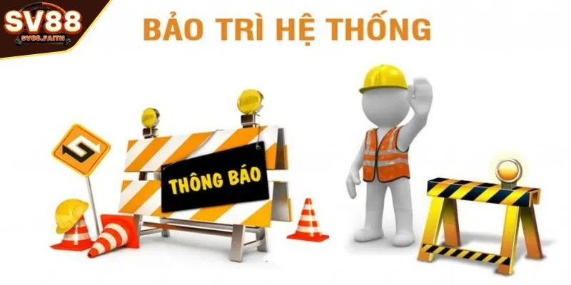 Lý do Sv88 bảo trì hệ thống
